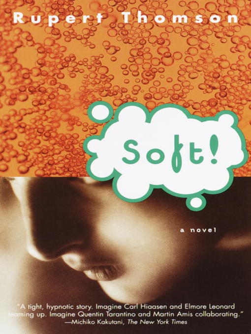 Title details for Soft! by Rupert Thomson - Available